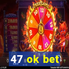 47 ok bet